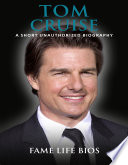 Tom Cruise A Short Unauthorized Biography Book