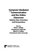 Computer Mediated Communication and the Online Classroom: Overview and perspectives
