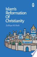 Islam s Reformation of Christianity