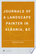 Journals of a Landscape Painter in Albania, &c