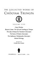 The Collected Works of Ch  gyam Trungpa  Crazy wisdom   Illusion s game   the life and teachings of Naropa   The life of Marpa the translator  excerpts    The rain of wisdom  excerpts 