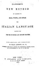 Ollendorff's New Method of Learning to Read, Writem and Speak the Italian Language, Adapted for the Use of Schools and Private Teachers. With Additions and Corrections by Felix Foresti ...