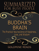 Buddha’s Brain - Summarized for Busy People:The Practical Neuroscience of Happiness, Love, and Wisdom