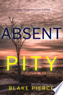 Absent Pity (An Amber Young FBI Suspense Thriller—Book 1)