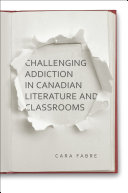 Challenging Addiction in Canadian Literature and Classrooms