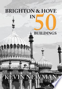 Brighton   Hove in 50 Buildings Book
