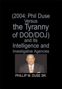 (2004: Phil Duse Versus The Tyranny Of Dod/doj) And Its Intelligence And Investigative Agencies