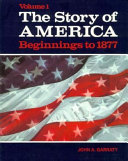 The Story of America   Beginnings to 1877  Volume 1