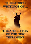 The Sacred Writings of the Apocrypha the New Testament