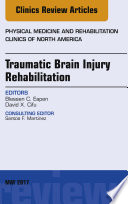 Traumatic Brain Injury Rehabilitation An Issue Of Physical Medicine And Rehabilitation Clinics Of North America E Book