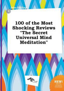100 of the Most Shocking Reviews the Secret Universal Mind Meditation