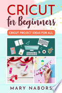 Cricut For Beginners. Cricut Project Ideas for ALL