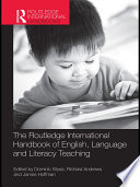 The Routledge International Handbook of English  Language and Literacy Teaching Book