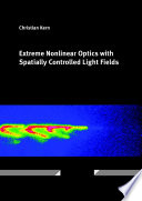Extreme Nonlinear Optics with Spatially Controlled Light Fields Book
