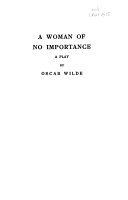 The Collected Works of Oscar Wilde  A woman of no importance