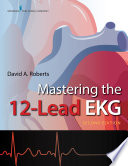 Mastering the 12 Lead EKG  Second Edition