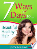 7 Ways In 7 Days To Beautiful Healthy Hair
