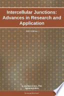 Intercellular Junctions: Advances in Research and Application: 2011 Edition