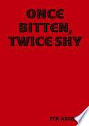 Once Bitten, Twice Shy PDF Book By Ita Akuku