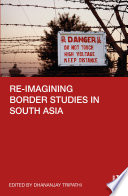 Re-imagining border studies in South Asia /