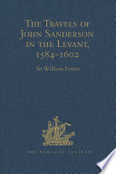 The Travels of John Sanderson in the Levant 1584 1602