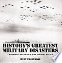 History's Greatest Military Disasters | Children's Military & War History Books