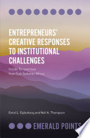 Entrepreneurs’ Creative Responses to Institutional Challenges