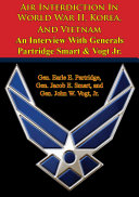 Air Interdiction In World War II, Korea, And Vietnam – An Interview With Generals Partridge Smart & Vogt Jr.