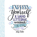 Express Yourself  A Hand Lettering Workbook for Kids
