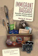 Immigrant Baggage: Morticians, purloined diaries, and other theatrics of exile