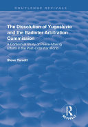 The Dissolution of Yugoslavia and the Badinter Arbitration Commission