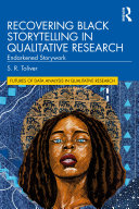 Recovering Black Storytelling in Qualitative Research Book S.R. Toliver