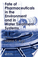 Fate of Pharmaceuticals in the Environment and in Water Treatment Systems Book