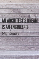 An Architect s Dream Is an Engineer s Nightmare Book