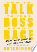link to How to talk to your boss about race : speaking up without getting shut down in the TCC library catalog