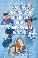 Raising 4 Dimensional Children in a 2 Dimensional World