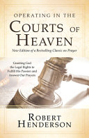 Operating in the Courts of Heaven  Revised and Expanded  Book