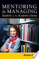 Mentoring and Managing Students in the Academic Library