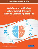 Next Generation Wireless Networks Meet Advanced Machine Learning Applications
