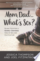 Mom  Dad   What s Sex  Book PDF