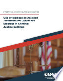 Use Of Medication Assisted Treatment For Opioid Use Disorder In Criminal Justice Settings Evidence Based Resource Guide Series 