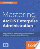 Mastering ArcGIS Enterprise Administration Book