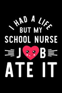 I Had A Life But My School Nurse Job Ate It