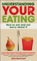 EBOOK: Understanding Your Eating: How to Eat and not Worry About it