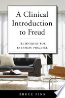 A Clinical Introduction to Freud  Techniques for Everyday Practice