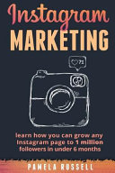 Instagram Marketing  Learn How You Can Grow Any Instagram Page to 1 Million Followers in Under 6 Months Book