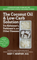 The Coconut Oil and Low Carb Solution for Alzheimer s  Parkinson s  and Other Diseases Book