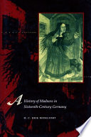 A History Of Madness In Sixteenth Century Germany