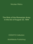 The Role of the Romanian Army in the Act of August 23, 1944 [Pdf/ePub] eBook