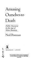 Amusing Ourselves to Death
